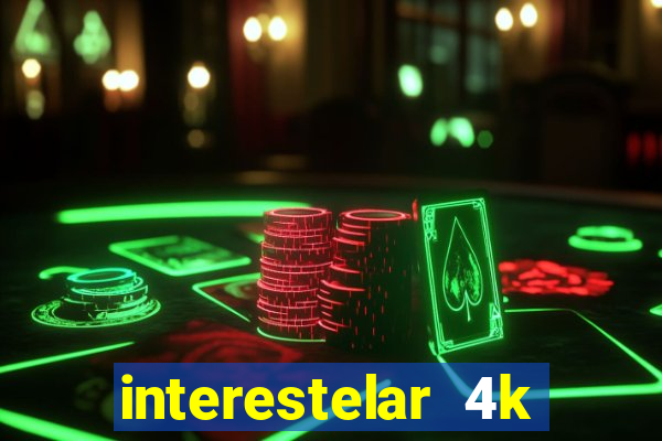 interestelar 4k dublado download